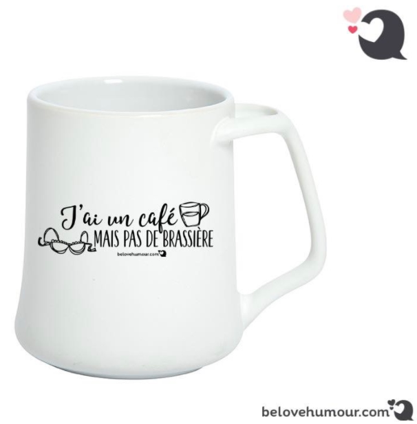 Tasse J’ai un café mais pas de Brassière - BeLove